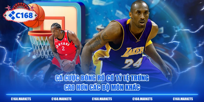 Cá cược bóng rổ có tỷ lệ trúng cao hơn các bộ môn khác