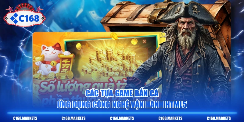 Các Game Bắn cá H5 Thú Vị Không Cần Tải Bạn Nên Biết 2 Các tựa game bắn cá ứng dụng công nghệ vận hành HTML5