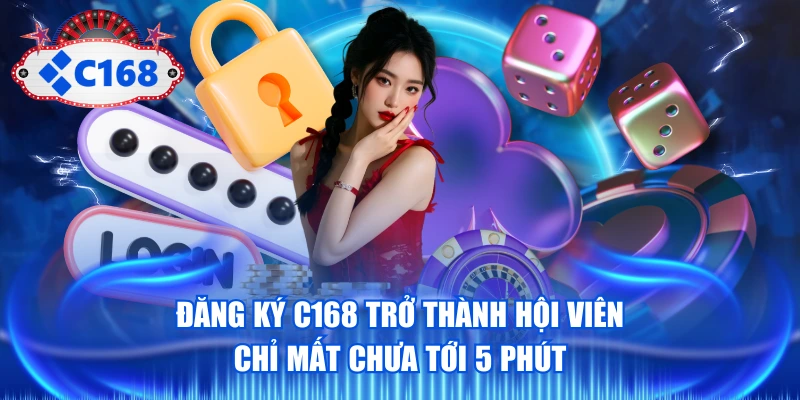 Đăng Ký C168 Trở Thành Hội Viên Chỉ Mất Chưa Tới 5 Phút 1 Đăng ký C168