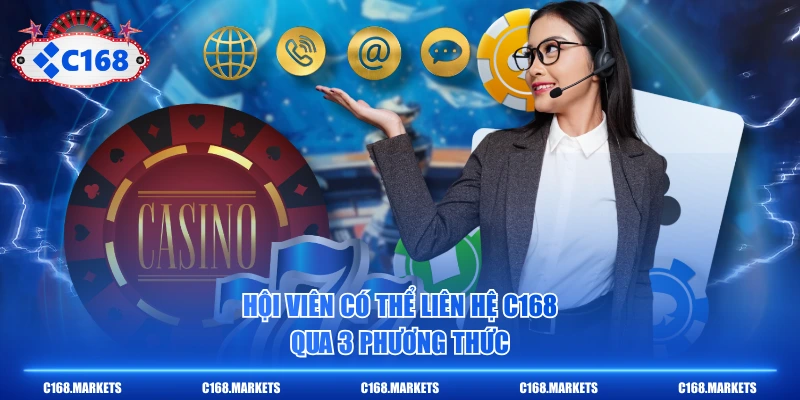 Liên Hệ C168 Nhận Hỗ Trợ Nhanh Chóng Xuyên Suốt 24/7 1 Hội viên có thể liên hệ C168 qua 3 phương thức