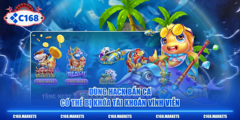 Tool Hack Bắn Cá Chính Xác Không? Các Loại Được Dùng Nhiều 4 Dùng hack bắn cá có thể bị khóa tài khoản vĩnh viễn